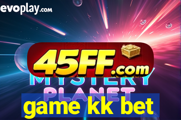 game kk bet